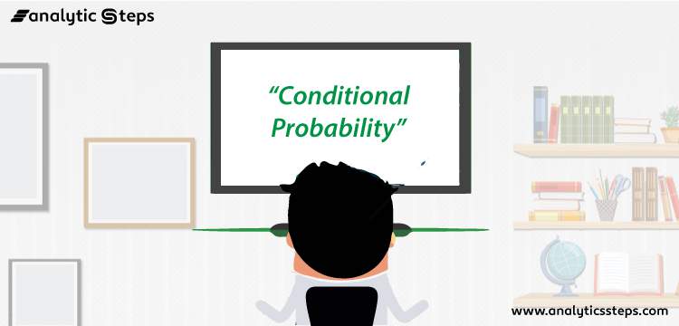 Conditional Probability: Definition, Properties and Examples title banner